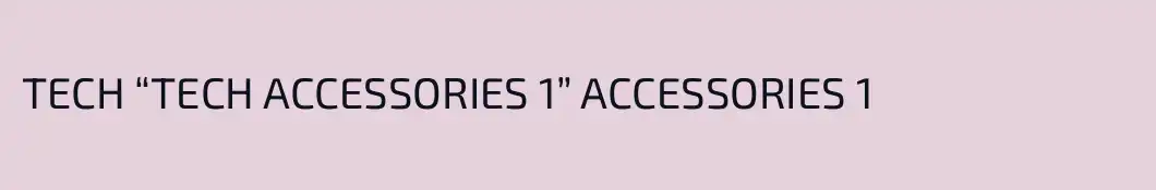 TECH “TECH ACCESSORIES 1” ACCESSORIES 1